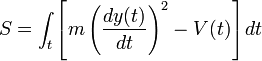 S = \int_t \left[ m \left(\frac{dy(t)}{dt}\right)^2 - V(t) \right] dt