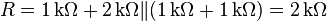 R = 1\,\mathrm{k}\Omega + 2\,\mathrm{k}\Omega \| (1\,\mathrm{k}\Omega + 1\,\mathrm{k}\Omega) = 2\,\mathrm{k}\Omega