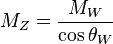 M_Z=\frac{M_W}{\cos\theta_W}