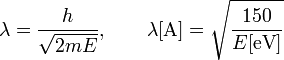 
\begin{align}
\lambda = \frac{h}{\sqrt{2mE}}, \qquad \lambda=\sqrt{\frac{150}{E}}
\end{align}
