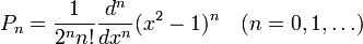 P _n = \frac{1}{2^n n!}\frac{d^n}{dx^n}(x^2-1)^n\quad (n=0,1,\ldots)