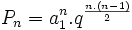 P_n=a_1^n.q^{\frac{n.(n-1)}{2}}