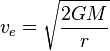 v_e = \sqrt{\frac{2GM}{r}}