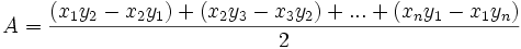 A = frac{ (x_1 y_2 - x_2 y_1) + (x_2 y_3 - x_3 y_2) + ... + (x_n y_1 - x_1 y_n) }{2} ,