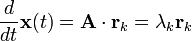 
\frac{d}{dt} \mathbf{x}(t) =
\mathbf{A} \cdot \mathbf{r}_{k} = \lambda_{k} \mathbf{r}_{k}
