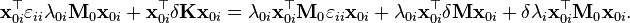 \matbf {
x}
_ {
0i}
^\top \varepsilon_ {
ii}
\lambda_ {
0i}
\matbf {
M}
_0 \matbf {
x}
_ {
0i}
+ \matbf {
x}
_ {
0i}
^\top \delta \matbf {
K}
\matbf {
x}
_ {
0i}
= \lambda_ {
0i}
\matbf {
x}
_ {
0i}
^\top \matbf {
M}
_0 \varepsilon_ {
ii}
\matbf {
x}
_ {
0i}
+ \lambda_ {
0i}
\matbf {
x}
_ {
0i}
^\top \delta \matbf {
M}
\matbf {
x}
_ {
0i}
+ \delta\lambda_i\matbf {
x}
_ {
0i}
^\top \matbf {
M}
_0 \matbf {
x}
_ {
0i}
.