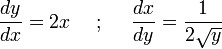  \frac{dy}{dx} = 2x
\mbox{ }\mbox{ }\mbox{ }\mbox{ };
\mbox{ }\mbox{ }\mbox{ }\mbox{ }
\frac{dx}{dy} = \frac{1}{2\sqrt{y}} 