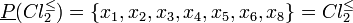 \underline{P}(Cl_2^{\leq}) = \{x_1,x_2,x_3,x_4,x_5,x_6,x_8\} = Cl_2^{\leq}