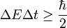  \Delta E \Delta t\ge \frac{\hbar}{2} \,\!