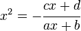 
   x^2 =
   -\cfrac{cx + d}{ax + b}
