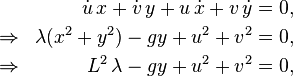 \begin{align}
&&\dot u\,x+\dot v\,y+u\,\dot x+v\,\dot y&=0,\\
\Rightarrow&& \lambda(x^2+y^2)-gy+u^2+v^2&=0,\\
\Rightarrow&& L^2\,\lambda-gy+u^2+v^2&=0,
\end{align}