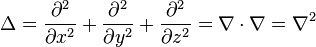 \Delta = {\partial^2 \over \partial x^2} + {\partial^2 \over \partial y^2} + {\partial^2 \over \partial z^2} = \nabla \cdot \nabla = \nabla^2