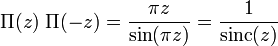 \Pi(z) \; \Pi(-z) = \frac{\pi z}{\sin( \pi z)} = \frac{1}{\operatorname{sinc}(z)} 