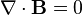 \nabla\cdot\mathbf{B}=0\,\!