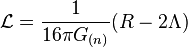 \matcal {
L}
\frac {
1}
{
16 \pi G_ {
(n)}
}