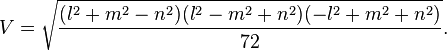 V=\sqrt {
\frac {
(l^2+m^2n^2) (l^2+m^2n^2) (- l^2+m^2n^2)}
{
72}
}
.