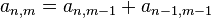 a_{n,m} = a_{n,m-1} + a_{n-1,m-1}