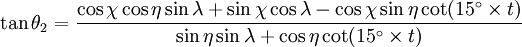 
\tan \theta_{2} = \frac{\cos \chi \cos \eta \sin \lambda + \sin \chi \cos \lambda - \cos \chi \sin \eta \cot(15^{\circ} \times t)}{\sin \eta \sin \lambda + \cos \eta \cot(15^{\circ} \times t)}
