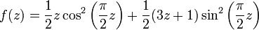 f(z)=\frac 1 2 z \cos^2\left(\frac \pi 2 z\right)+\frac 1 2 (3z+1)\sin^2\left(\frac \pi 2 z\right)