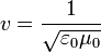 v=\frac{1}{\sqrt{\varepsilon_0\mu_0}}