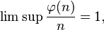 
\lim\sup \frac{\varphi(n)}{n}= 1,
