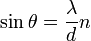  \sin \theta = \frac{\lambda}{d} n 