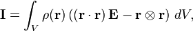 \mathbf{I}=\int_V  \rho(\mathbf{r}) \left( \left( \mathbf{r} \cdot \mathbf{r} \right) \mathbf{E} - \mathbf{r}\otimes \mathbf{r}\right)\, dV,