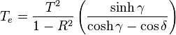 T_e=\frac { T^2} { 1-R^2} \left (\frac { \sinh\gamma} { \cosh\gamma-\cos\delta} \right)