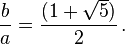 {b over a}={{(1+sqrt{5})}over 2},.