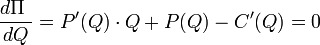 \frac{d \Pi\ }{dQ} = P'(Q)\cdot Q + P(Q) - C'(Q)=0