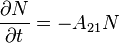 \frac{\partial N}{\partial t} = -A_{21} N