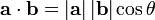  \mathbf{a} \cdot \mathbf{b} = |\mathbf{a}| \, |\mathbf{b}| \cos \theta \,