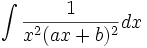 \int\frac{1}{x^2(ax+b)^2} dx