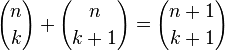 {n \choose k} + {n \choose k+1} = {n+1 \choose k+1}