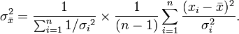  \sigma_{\bar{x}}^2 = \frac{ 1 }{\sum_{i=1}^n 1/{\sigma_i}^2} \times \frac{1}{(n-1)} \sum_{i=1}^n \frac{ (x_i - \bar{x} )^2}{ \sigma_i^2 }.