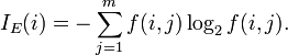  I_{E}(i) = - \sum^{m}_{j=1}  f (i,j) \log_{2} f (i, j). 