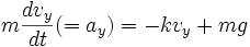 m \frac{dv_y}{dt}(=a_y) = -kv_y+mg