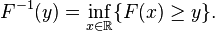 
F^{-1}(y) = \inf_{x \in \mathbb{R}} \{ F(x) \geq y \}.
