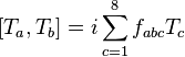 \left[T_a, T_b \right] = i \sum_{c=1}^8{f_{abc} T_c} \,