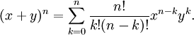 (x+y)^n = \sum_{k=0}^n \frac{n!}{k!(n-k)!} x^{n-k} y^k.