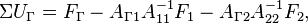 \Sigma U_ {
\Gamma}
= f_ {
\Gamma}
- a_ {
{
\Gamma 1}
}
A_ {
{
11}
}
^ {
{
- 1}
}
F_ {
1}
- a_ {
{
\Gamma 2}
}
A_ {
{
22}
}
^ {
{
- 1}
}
F_ {
2}
,