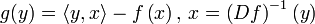 
g(y) = \left\langle y, x \right\rangle - f\left(x\right), \,
x = \left(Df\right)^{-1}(y)
