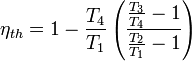   \eta_{th} = 1 - \frac{T_4}{T_1}
  \left(
    \frac{\frac{T_3}{T_4} - 1}{\frac{T_2}{T_1} - 1}
  \right)