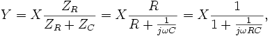 Y X\frac {
Z_R}
{Z_R+X_C}
=X\frac {
R}
{R+\frac {
1}
{j \omega C}
}
=X\frac {
1}
{1+\frac {
1}
{j \omega Rc}
}
,