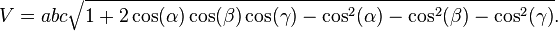 
V = a b c \sqrt{1+2\cos(\alpha)\cos(\beta)\cos(\gamma)-\cos^2(\alpha)-\cos^2(\beta)-\cos^2(\gamma)}.
