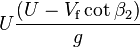 
U \frac{(U - V_{\rm f} \cot \beta_{\rm 2})} {g}
