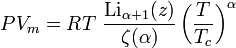 PV_m=RT~\frac{\textrm{Li}_{\alpha+1}(z)}{\zeta(\alpha)}
\left(\frac{T}{T_c}\right)^\alpha