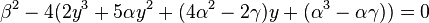  \beta^2 - 4 (2 y^3 + 5 \alpha y^2 + (4 \alpha^2 - 2 \gamma) y + (\alpha^3 - \alpha \gamma)) = 0\,