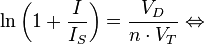 \ln \left (1 + \frac {
mi}
{
I_S}
\right) = \frac {
V_D}
{
n \cdot V_T}
\Leftrightarow