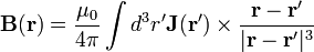 \mathbf{B}(\mathbf{r}) = \frac{\mu_0}{4\pi} \int d^3r' \mathbf{J}(\mathbf{r}')\times \frac{\mathbf{r}-\mathbf{r}'}{|\mathbf{r}-\mathbf{r}'|^3}
